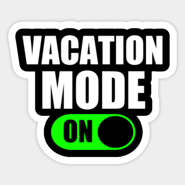 VACATION MODE - Vacation - Sticker | TeePublic